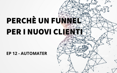 Perché un Funnel per i Nuovi Clienti