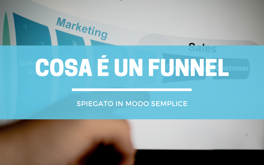 Cosa é un Funnel (spiegato semplice)